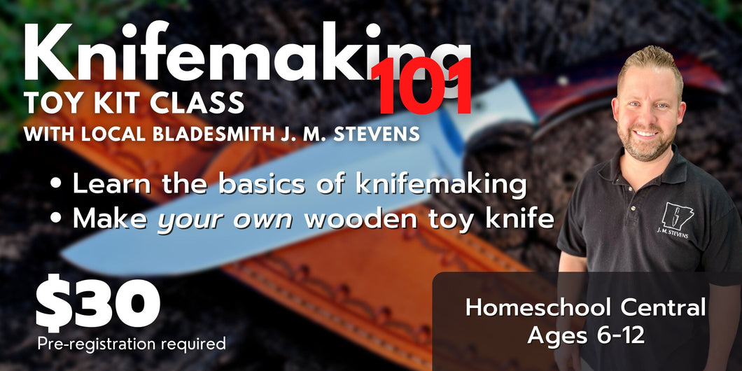 CLASS FOR KIDS: Knifemaking 101 Toy Kit Class